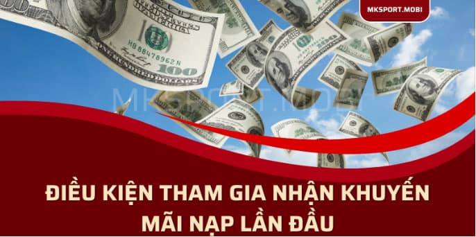 điều kiên tham gia nhận khuyến mãi tại mk sport